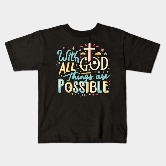 With God All Things Are Possible - Christian Quote Kids T-Shirt by Art-Jiyuu